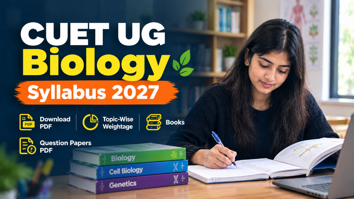 CUET UG Biology Syllabus 2027: Download PDF, Check Topic-Wise Weightage, Books, Question Papers PDF and Preparation Tips