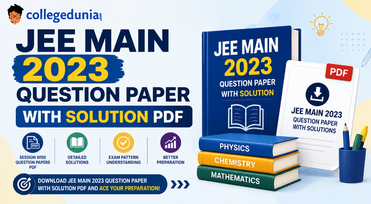 JEE Main 2023 Question Paper with Solution PDF- All Shifts