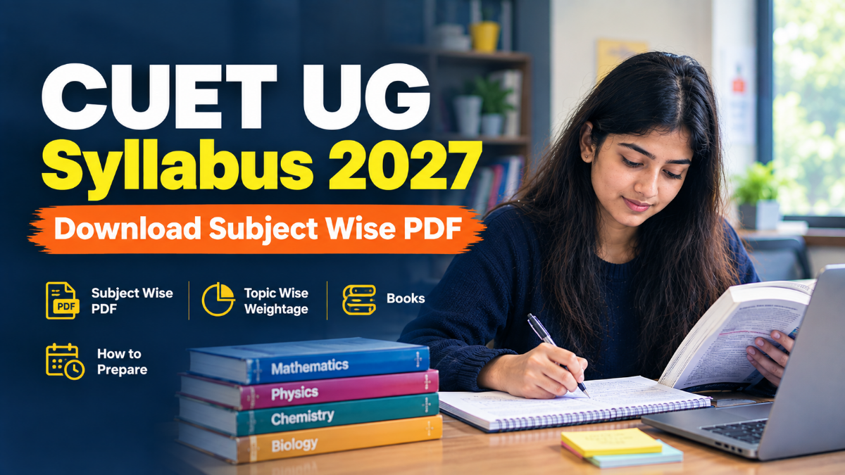 CUET UG Syllabus 2027: Download Subject Wise Syllabus PDF, Topic Wise Weightage, Books, and Preparation Tips