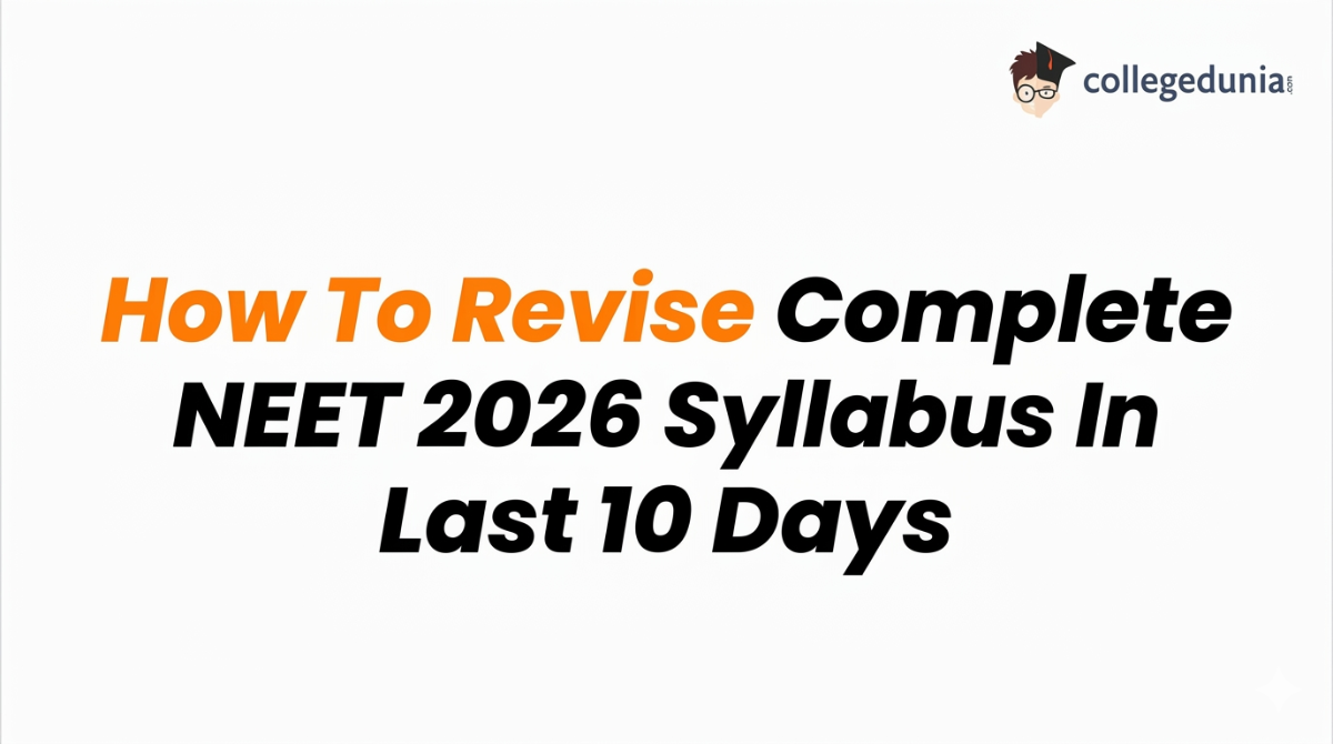 How To Revise Complete NEET 2026 Syllabus In Last 10 Days