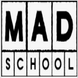 MAD school