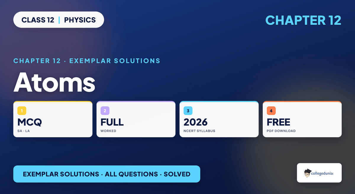 Atoms Exemplar Solutions Class 12 - Free PDF