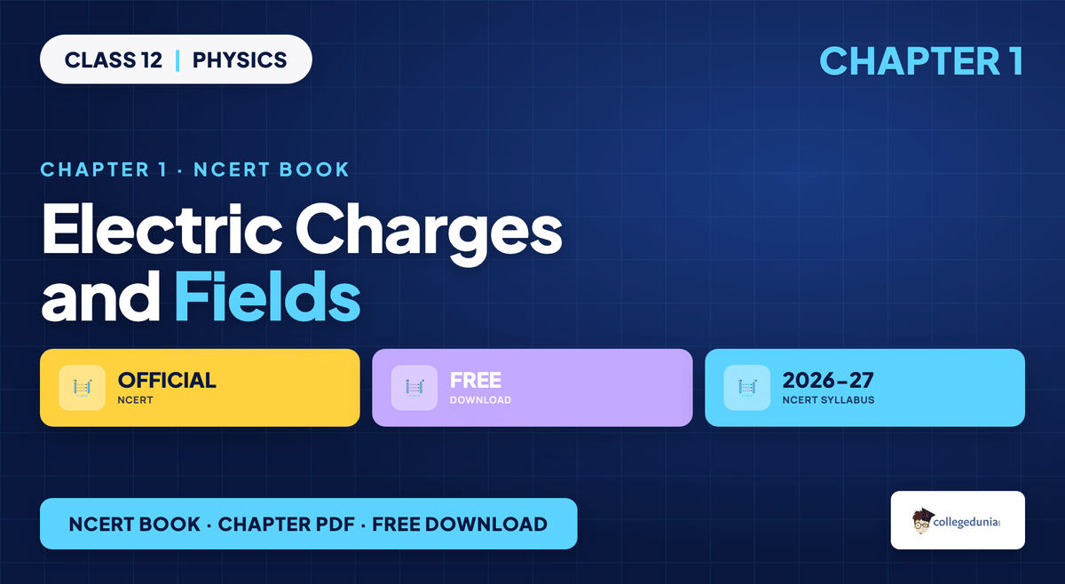 Electric Charges and Fields NCERT PDF - Class 12 Physics Free PDF