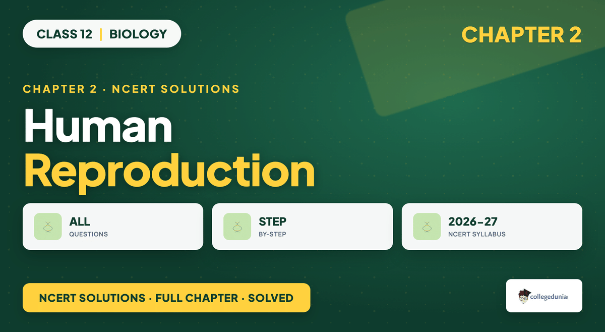 Human Reproduction NCERT Solutions - Class 12 Biology