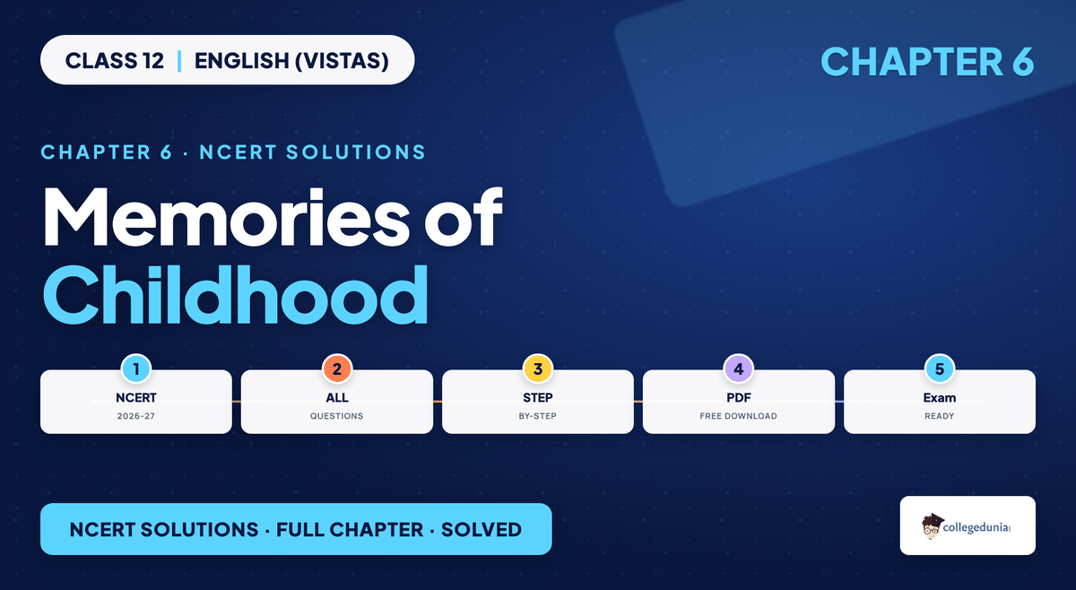 Memories of Childhood NCERT Solutions - Class 12 English (Vistas)
