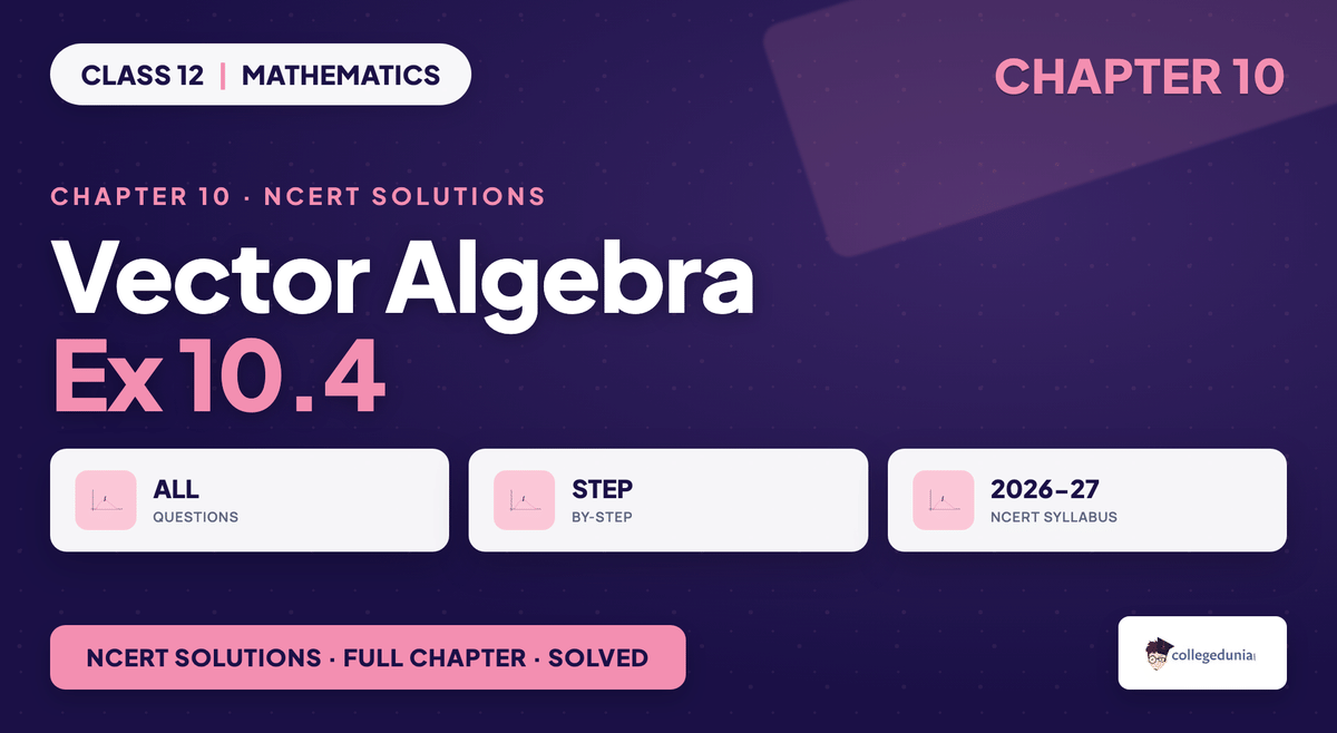 Vector Algebra Exercise 10 4 NCERT Solutions - Class 12 Maths