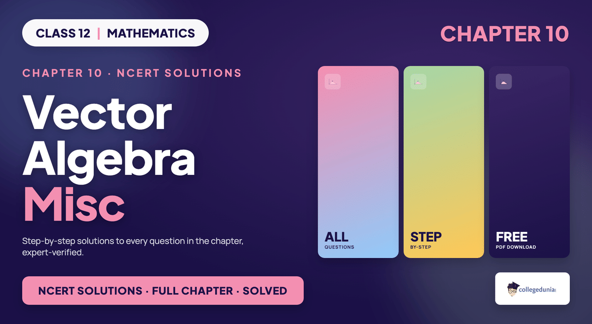 Vector Algebra Miscellaneous NCERT Solutions - Class 12 Maths