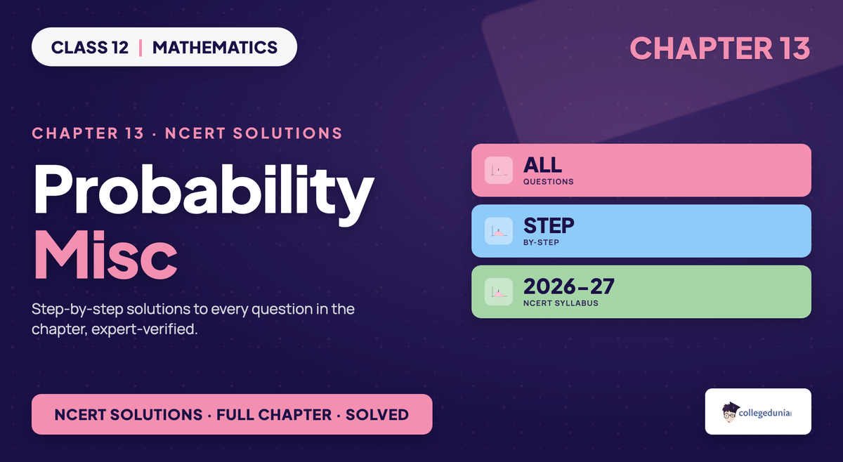 Probability Class 12 NCERT Solutions Miscellaneous Exercise - Class 12 Maths Chapter 13