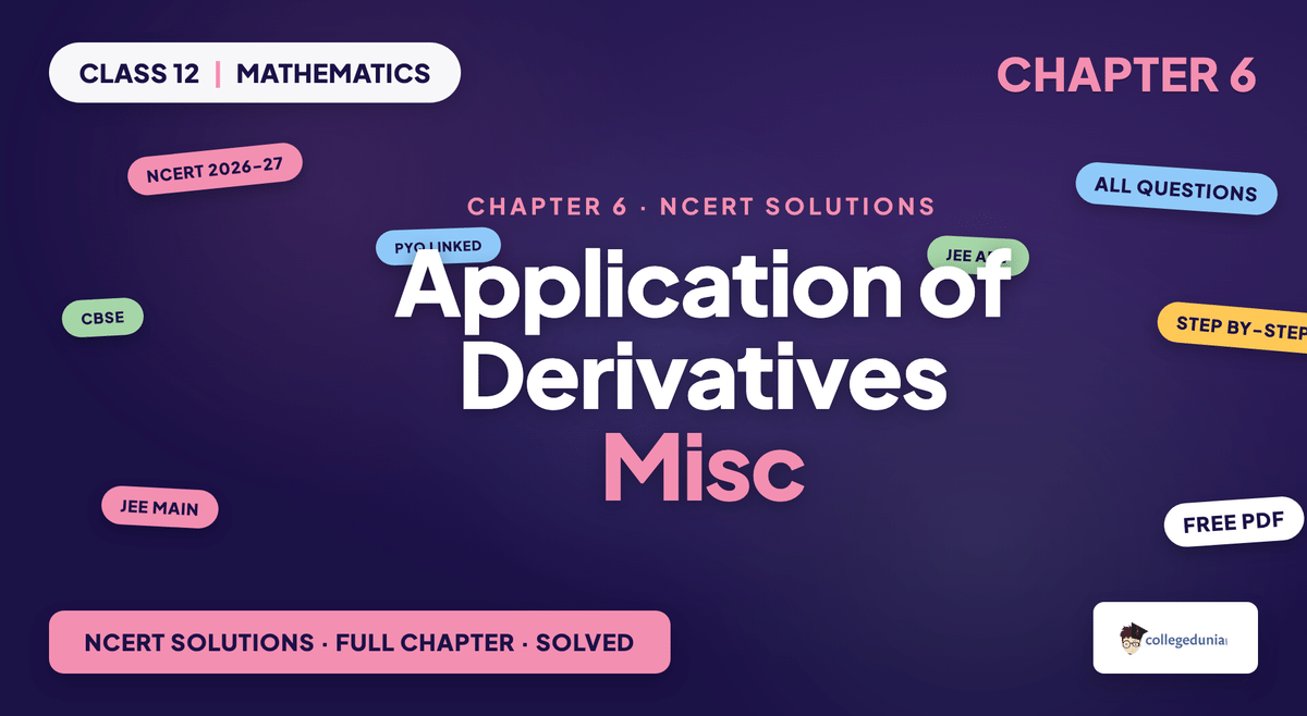 Application Of Derivatives Miscellaneous NCERT Solutions - Class 12 Maths
