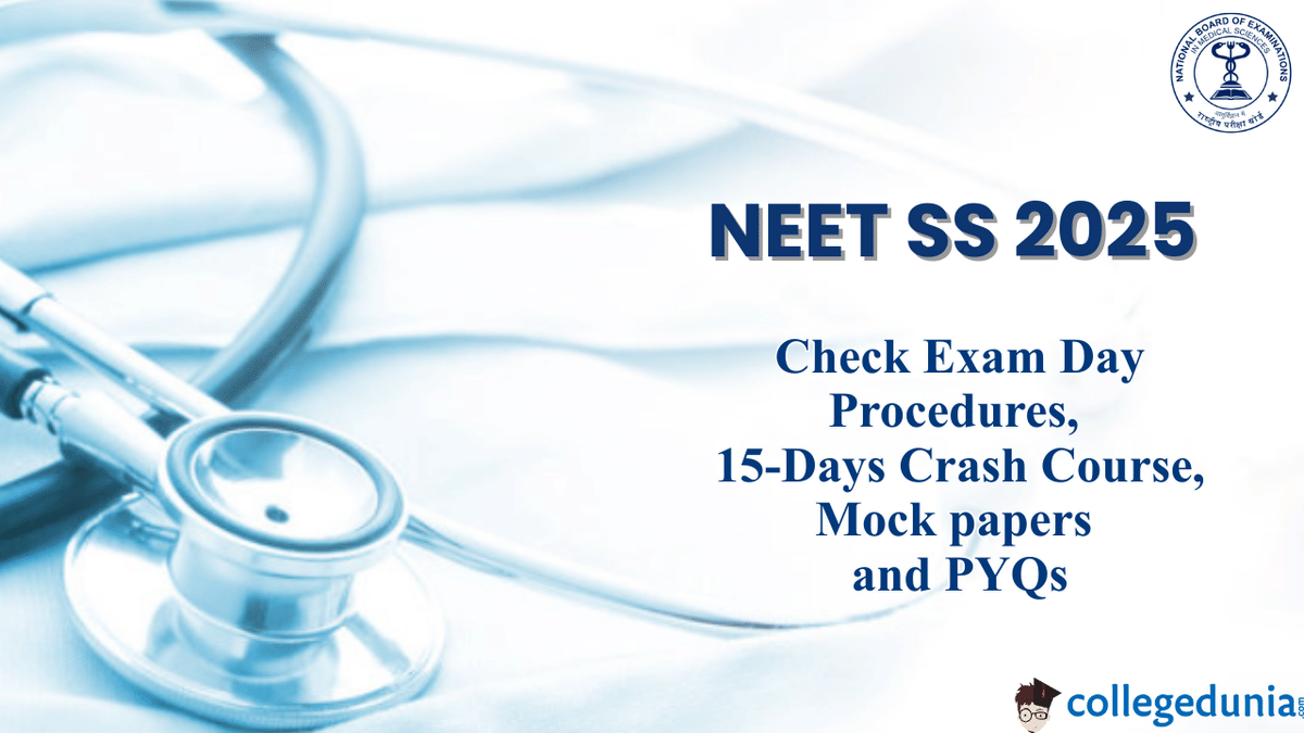 NEET SS 2025: Exam Dates, Exam Day Procedures, 15-day Crash Course, Mock papers and PYQs